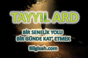 tayyil-ard-bir-senelik-yolu-bir-gunde-kat-etmekd63642ab9137ac9d42d6
