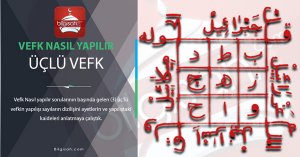ÜÇLÜ VEFK - ÖZELLİKLERİ NEDİR?