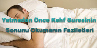 yatmadan-once-kehf-suresinin-sonunu-okumanin-faziletleri996386acd0f8b900ffa1