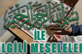 Besmele-i Şerif İle İlgili Meseleler