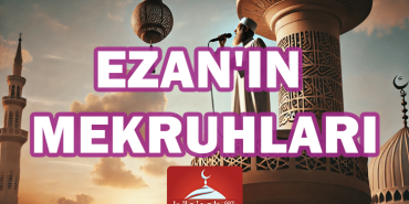 EZANIN-MEKRUHLARI