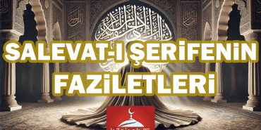 Salavât-ı Şerife Okumanın Fazileti